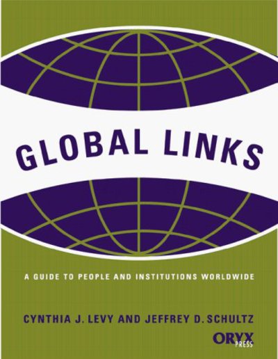 Global Links: A Guide to Key People and Institutions Worldwide - Cynthia J. Levy - Books - Oryx Press Inc - 9781573562249 - September 17, 1998