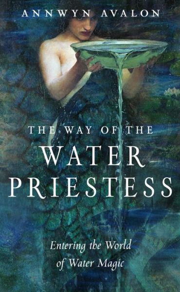 Cover for Avalon, Annwyn (Annwyn Avalon) · The Way of the Water Priestess: Entering the World of Water Magic (Paperback Book) (2021)