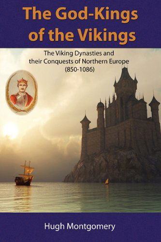 The God-Kings of the Vikings - Hugh Montgomery - Książki - Book Tree,US - 9781585091249 - 7 października 2010