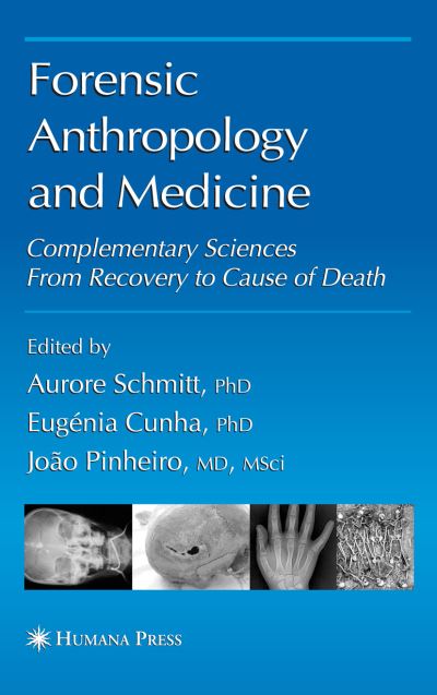 Forensic Anthropology and Medicine: Complementary Sciences From Recovery to Cause of Death - Aurore Schmitt - Books - Humana Press Inc. - 9781588298249 - June 1, 2006