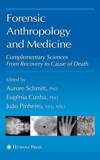 Cover for Aurore Schmitt · Forensic Anthropology and Medicine: Complementary Sciences From Recovery to Cause of Death (Hardcover Book) [2006 edition] (2006)