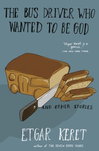 The Bus Driver Who Wanted To Be God & Other Stories - Etgar Keret - Libros - Penguin Publishing Group - 9781594633249 - 13 de octubre de 2015