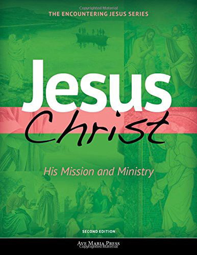 Cover for Ave Maria Press · Jesus Christ: His Mission and Ministry (Student Text) [second Edition] (Paperback Book) (2017)