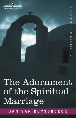 The Adornment of the Spiritual Marriage - Jan Van Ruysbroeck - Libros - Cosimo Classics - 9781602064249 - 1 de mayo de 2007