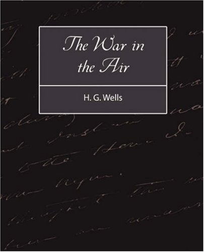 The War in the Air - H. G. Wells - Books - Book Jungle - 9781604242249 - September 27, 2007