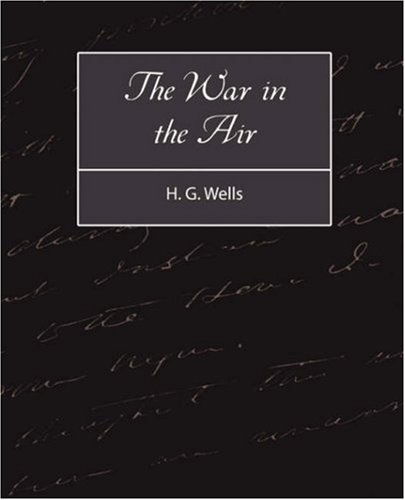 The War in the Air - H. G. Wells - Książki - Book Jungle - 9781604242249 - 27 września 2007