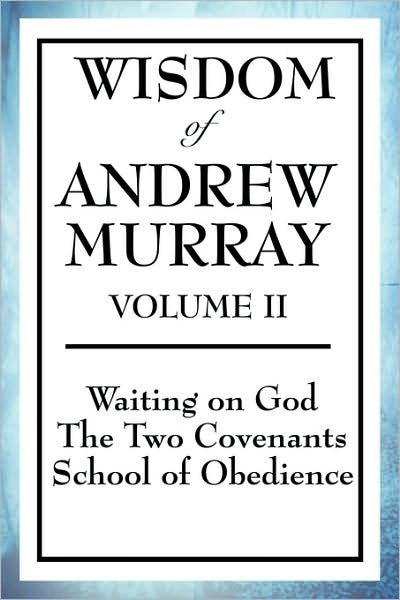 Cover for Andrew Murray · Wisdom of Andrew Murray Volume Ii: Waiting on God, the Two Covenants, School of Obedience (Paperback Book) (2008)