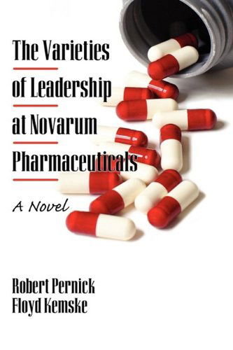Cover for Floyd Kemske · The Varieties of Leadership at Novarum Pharmaceuticals: a Novel (Hc) (Hardcover Book) (2009)