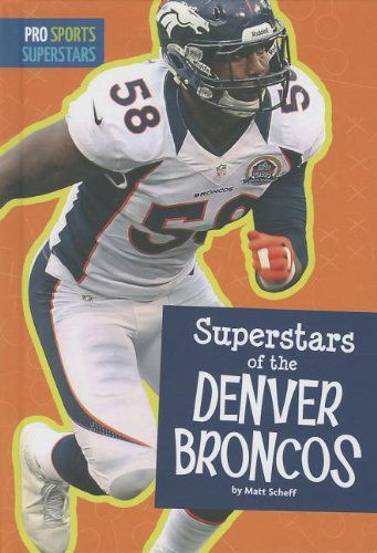 Cover for Matt Scheff · Superstars of the Denver Broncos (Pro Sports Superstars) (Hardcover Book) (2013)