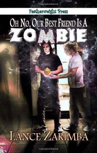 Cover for Lance Zarimba · Oh No, Our Best Friend is a Zombie! (Paperback Book) (2010)