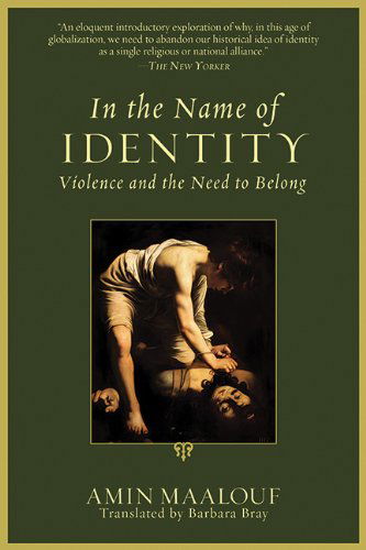 Cover for Amin Maalouf · In the Name of Identity: Violence and the Need to Belong (Paperback Book) (2012)