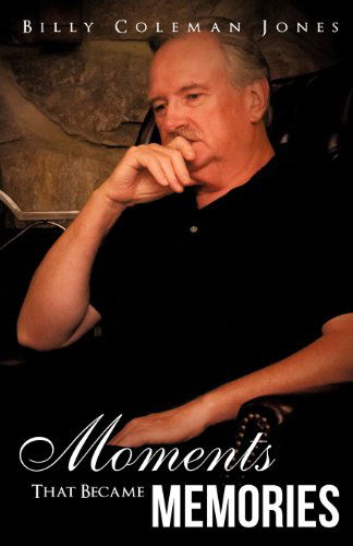 Cover for Billy Coleman Jones · Moments That Became Memories (Paperback Book) (2011)