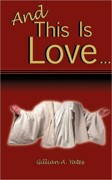 Cover for Gillian A. Yates · And This is Love (Paperback Book) (2009)