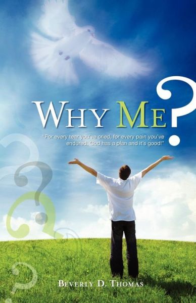 Why Me? - Beverly D. Thomas - Bøker - Creation House - 9781616388249 - 6. mars 2012