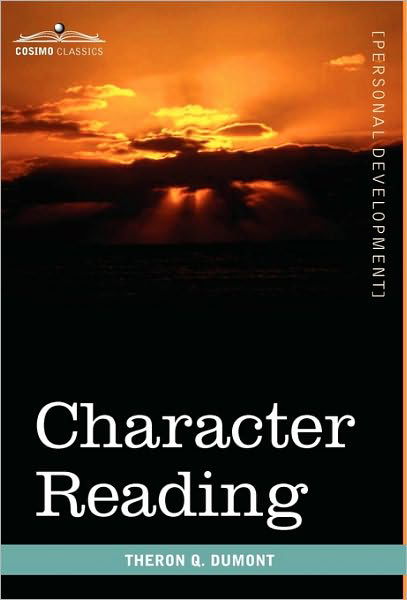 Character Reading - Theron Q. Dumont - Books - Cosimo Classics - 9781616403249 - July 1, 2010