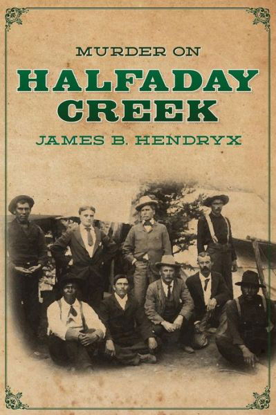 Cover for James B Hendryx · Murder on Halfaday Creek (Paperback Book) (2016)
