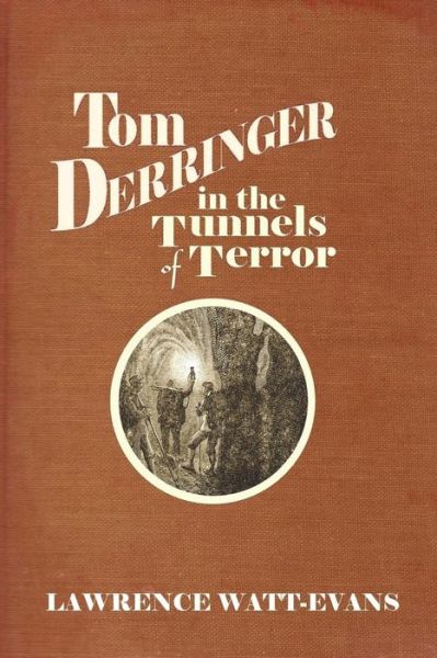 Cover for Lawrence Watt-Evans · Tom Derringer in the Tunnels of Terror (Paperback Book) (2017)