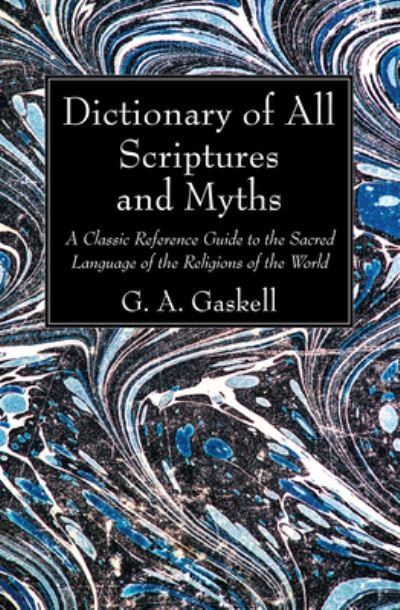 Dictionary of All Scriptures and Myths - G a Gaskell - Bøger - Wipf & Stock Publishers - 9781620321249 - 1. april 2012