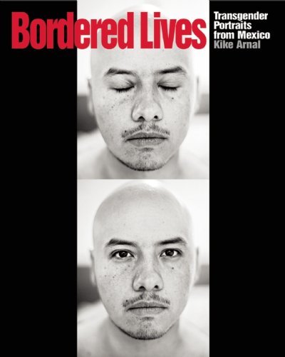 Cover for Kike Arnal · Bordered Lives: Transgender Portraits from Mexico (Paperback Book) (2015)