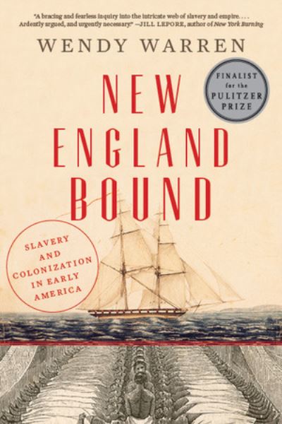 Cover for Warren, Wendy (Princeton University) · New England Bound: Slavery and Colonization in Early America (Paperback Book) (2007)