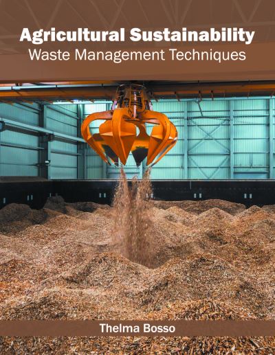 Cover for Thelma Bosso · Agricultural Sustainability: Waste Management Techniques (Hardcover Book) (2016)