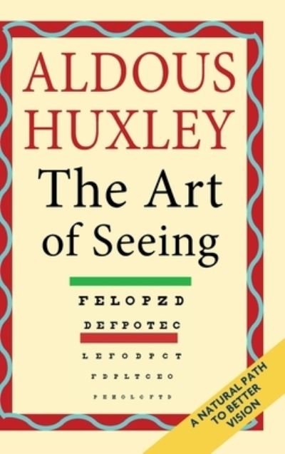 Cover for Aldous Huxley · The Art of Seeing (The Collected Works of Aldous Huxley) (Gebundenes Buch) (2021)