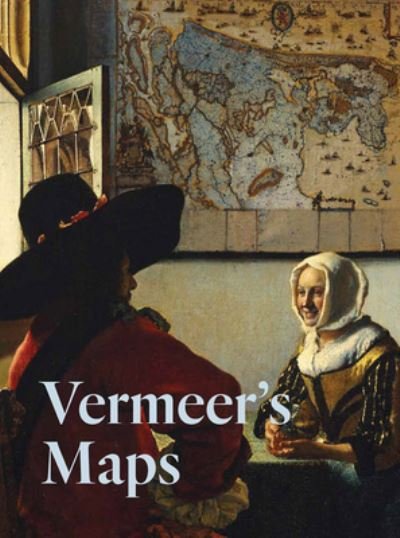 Cover for Rozemarijn Landsman · Vermeer's Maps (Inbunden Bok) (2022)