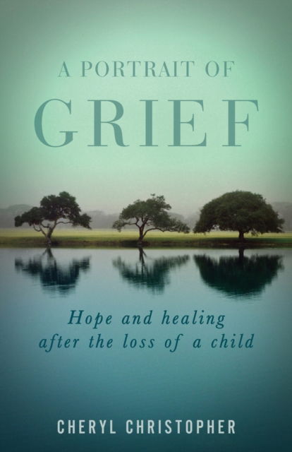 Portrait of Grief - Cheryl Christopher - Other - Trilogy Christian Publishing, Inc. - 9781637699249 - March 7, 2022