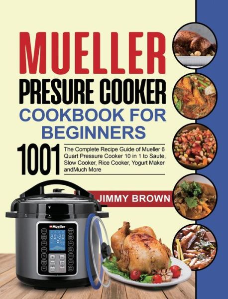 Cover for Jimmy Brown · Mueller Pressure Cooker Cookbook for Beginners 1000 (Hardcover Book) (2020)