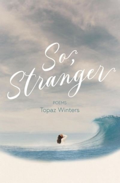 So, Stranger - Topaz Winters - Livres - Button Poetry - 9781638340249 - 17 mai 2022