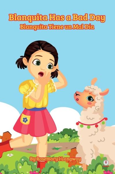 Blanquita Has a Bad Day: Blanquita Tiene un Mal Dia - Rosemary I Langway - Books - Ibukku, LLC - 9781640866249 - August 24, 2020