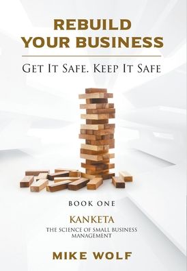 Cover for Mike Wolf · Rebuild Your Business: Book 1 Kanketa The Science of Small Business Management (Hardcover Book) (2020)