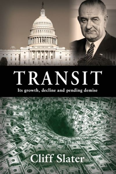 Cover for Cliff Slater · Transit : Its growth, decline, and pending demise (Paperback Book) (2023)