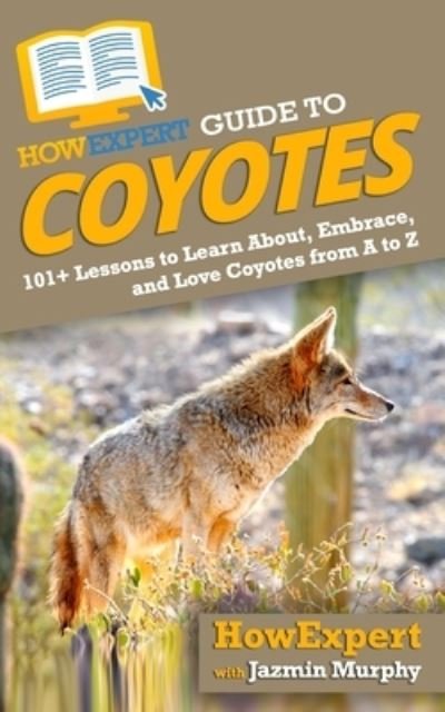 Cover for Jazmin Murphy · HowExpert Guide to Coyotes (Paperback Book) (2020)