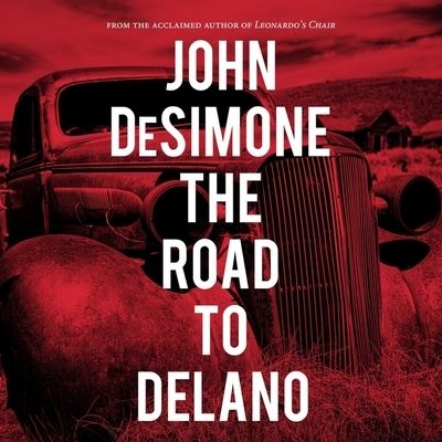 Cover for JOHN DeSIMONE · The Road to Delano (CD) (2019)