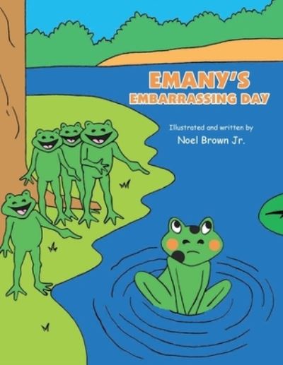 Cover for Noel Brown Jr. · Emany's Embarrassing Day (Book) (2022)