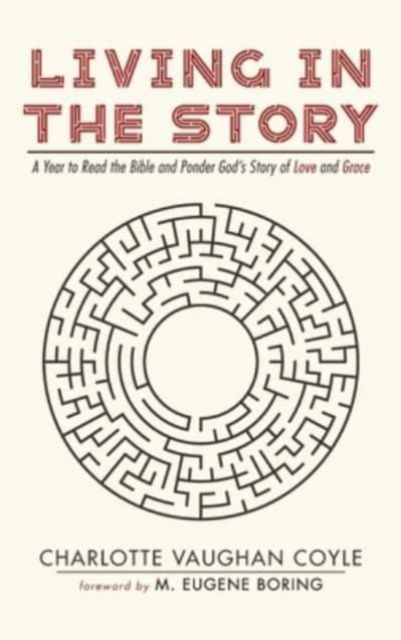 Cover for Charlotte Vaughan Coyle · Living in the Story: A Year to Read the Bible and Ponder God's Story of Love and Grace (Hardcover Book) (2021)