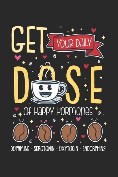 Cover for Funny Notebooks · Get Your Daily Dose Of Happy Hormones (Paperback Book) (2019)