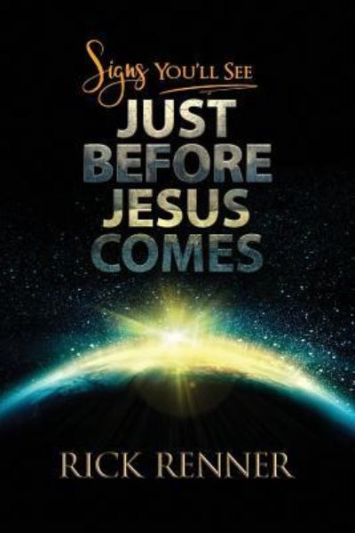 Cover for Rick Renner · Signs You'll See Just Before Jesus Comes (Paperback Book) (2018)