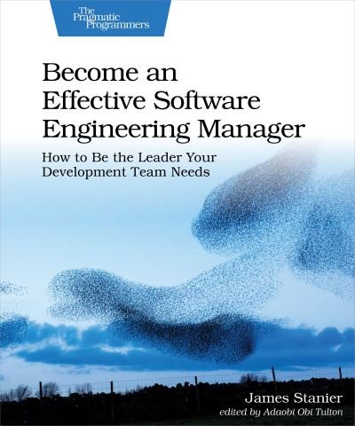 Cover for James Stanier · Become an Effective Software Engineering Manager: How to Be the Leader Your Development Team Needs (Taschenbuch) (2020)