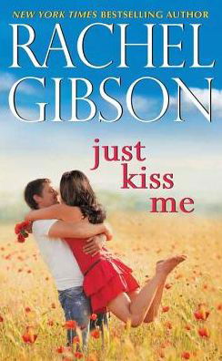 Cover for Rachel Gibson · Just Kiss Me (Innbunden bok) (2016)