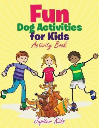 Cover for Jupiter Kids · Fun Dog Activities for Kids, Activity Book (Paperback Bog) (2018)