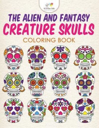 Cover for Kreative Kids · The Alien and Fantasy Creature Skulls Coloring Book (Paperback Book) (2016)