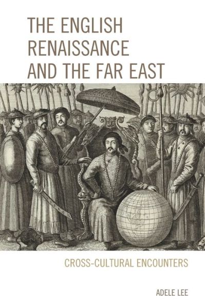 Cover for Adele Lee · The English Renaissance and the Far East: Cross-Cultural Encounters (Paperback Book) (2019)