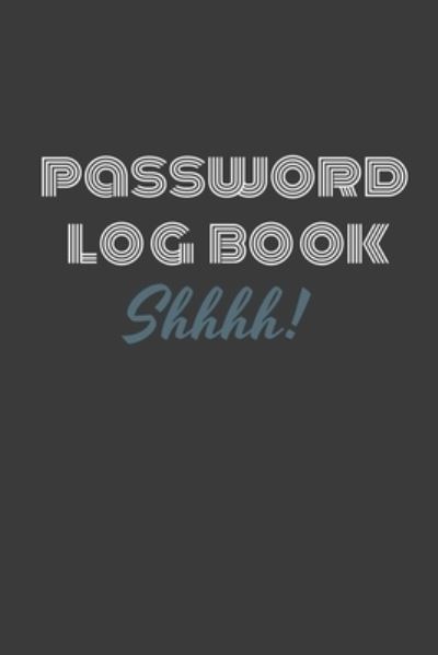 Cover for Happy Campers · Password Log Book Shhhh (Paperback Book) (2019)