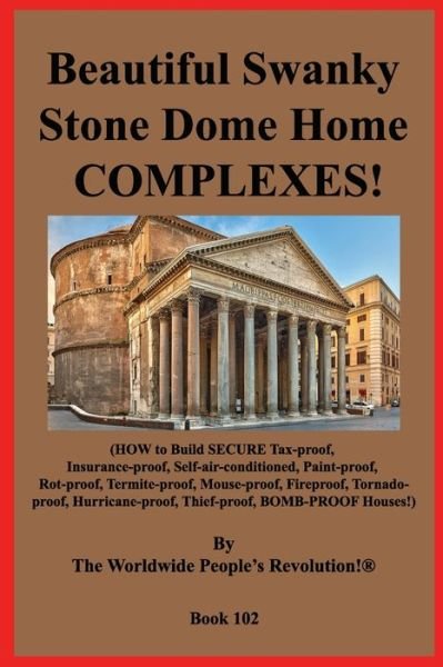 Cover for Worldwide People Revolution! · Beautiful Swanky Stone Dome Home COMPLEXES! (Taschenbuch) (2019)