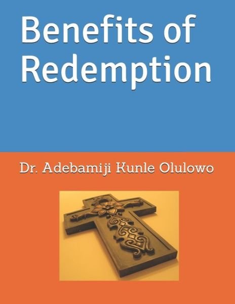 Cover for Adebamiji Kunle Olulowo · Benefits of Redemption (Pocketbok) (2019)