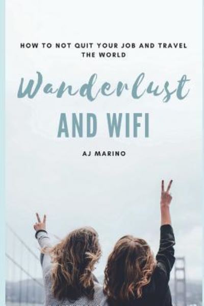 Cover for Aj Marino · Wanderlust and Wifi (Paperback Book) (2018)