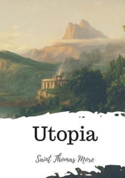Utopia - Saint Thomas More - Books - Createspace Independent Publishing Platf - 9781720324249 - May 26, 2018