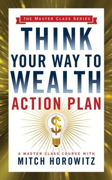 Cover for Mitch Horowitz · Think Your Way to Wealth Action Plan (Master Class Series) (Paperback Book) (2019)